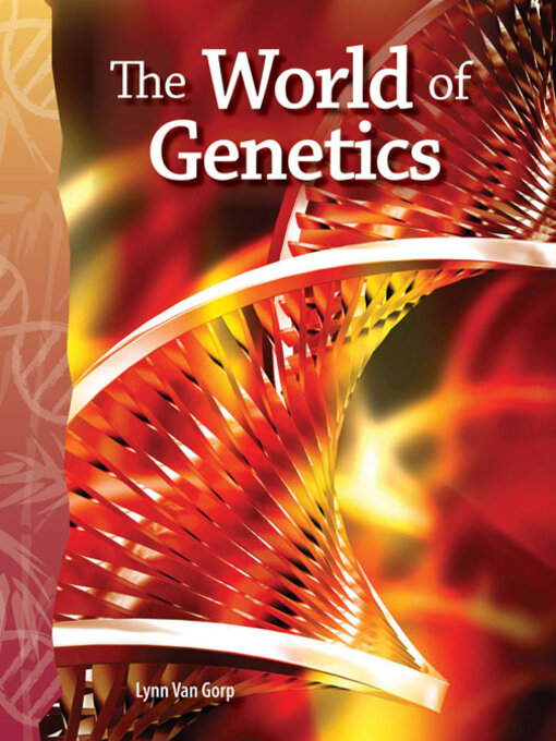 Title details for The World of Genetics by Lynn Van Gorp - Available